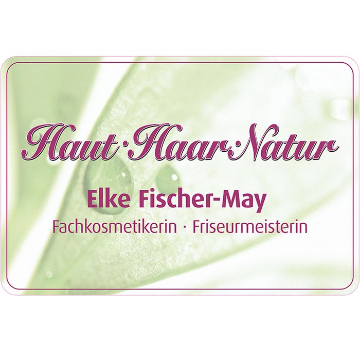 Haut Haar Natur
Fachkosmetikerin
Elke Fischer-May
